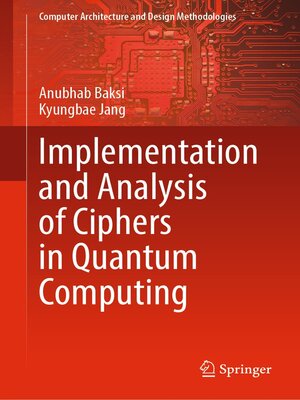 cover image of Implementation and Analysis of Ciphers in Quantum Computing